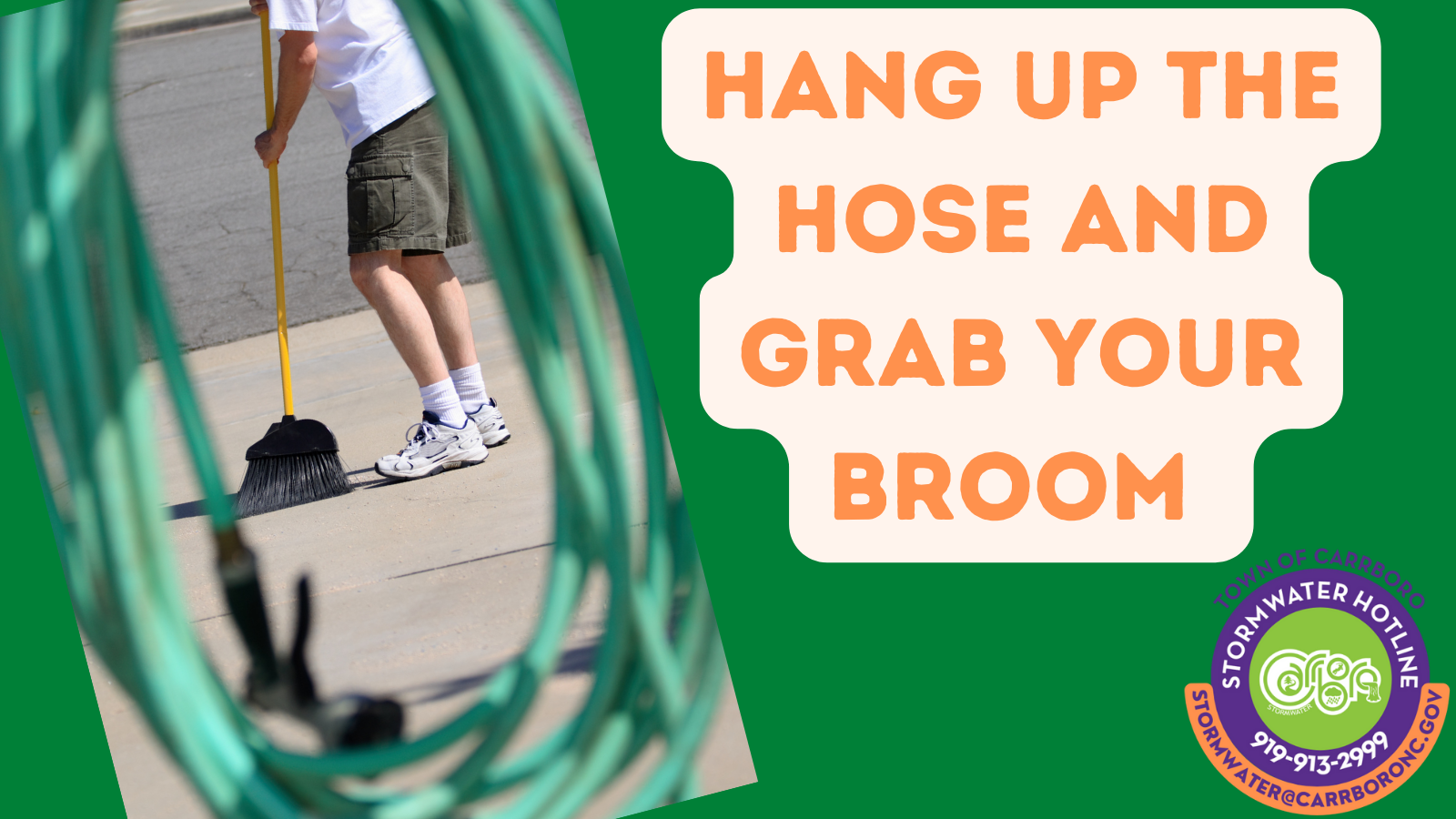 Hang up the hose and grab your broom